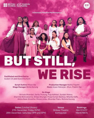 कथाघेरा कौसी थिएटरद्वारा  उत्पादित नाटक ठिकै छ तर .... "But Still, We rise " प्रदर्शन हुने
